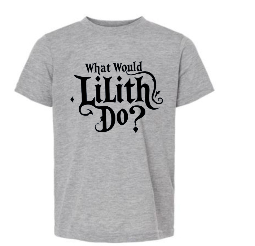 What would Lilith do tshirt