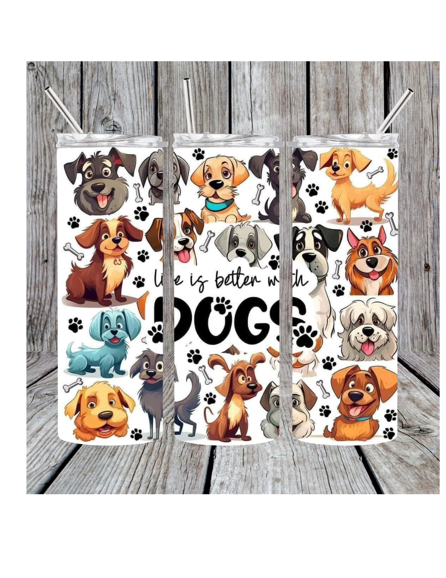 Life is better with dogs tumbler