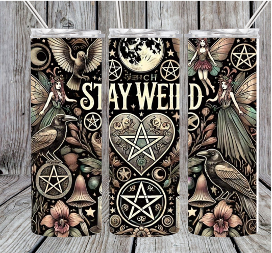Stay weird tumbler