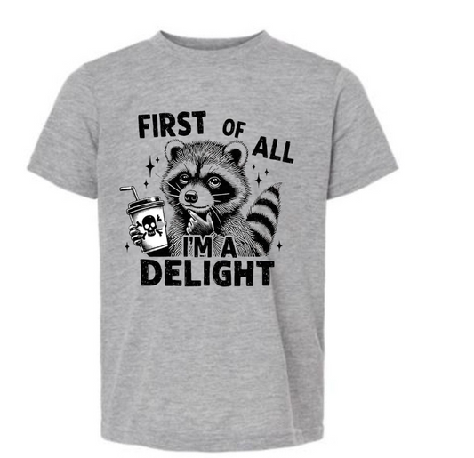 First of all im a delight shirt