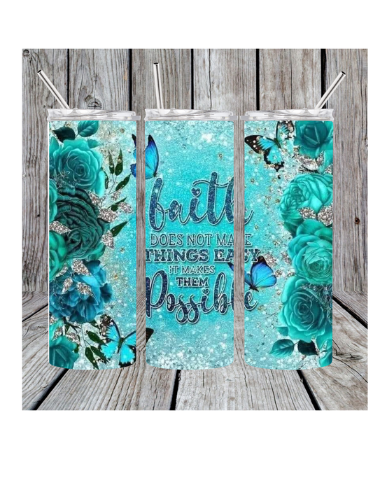 Faith makes things possible tumbler