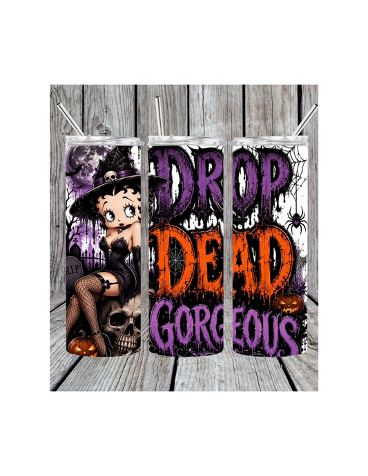 Drop dead gorgeous tumbler