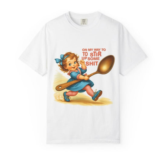 On my way to stir up some shit graphic tshirt