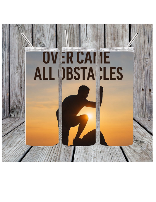Over came all obstacles tumbler