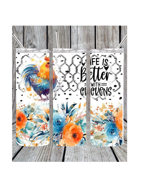 Life is better with chickens tumbler