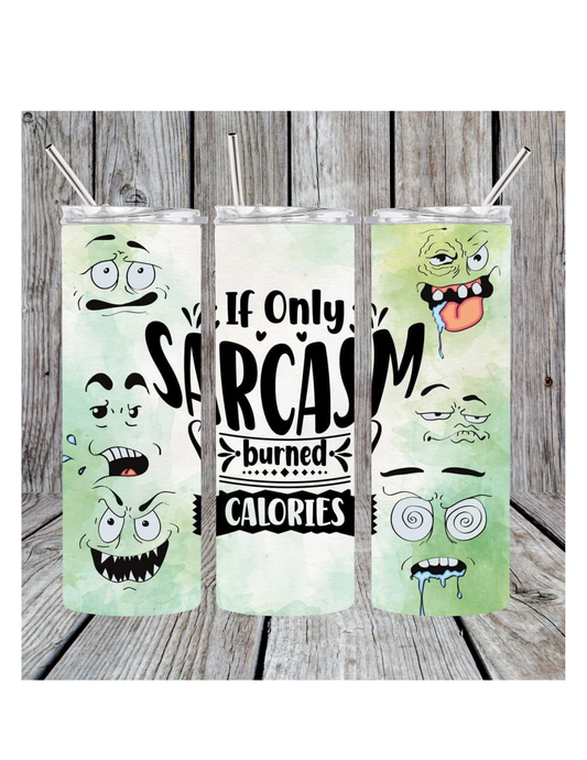 If sarcasm burned calories tumbler